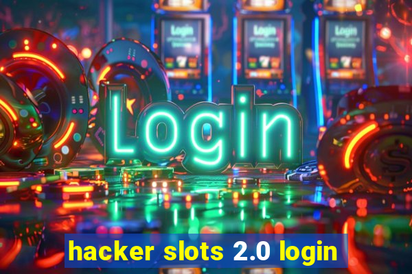 hacker slots 2.0 login