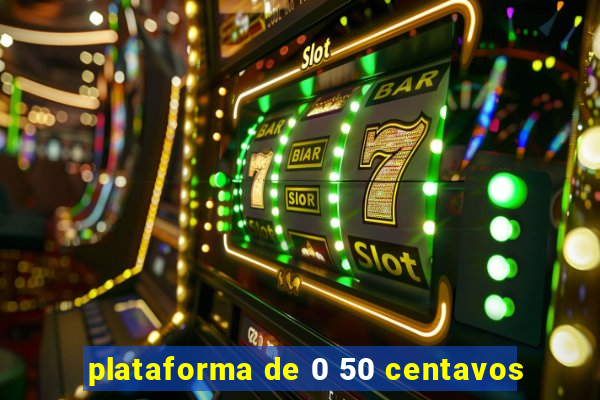 plataforma de 0 50 centavos