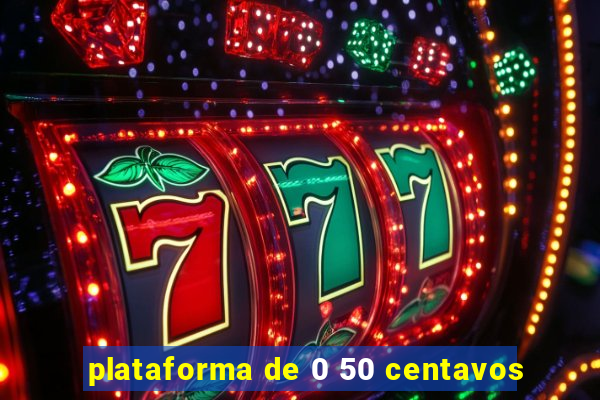 plataforma de 0 50 centavos