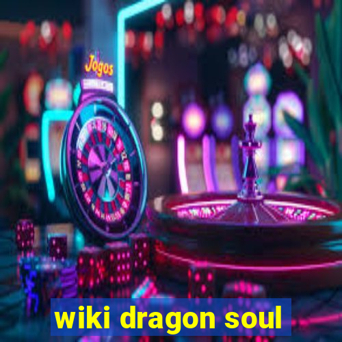 wiki dragon soul