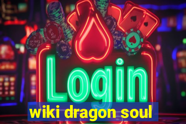 wiki dragon soul