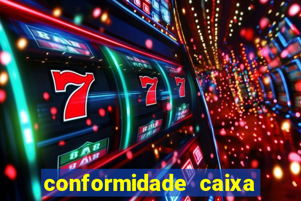 conformidade caixa quanto tempo demora