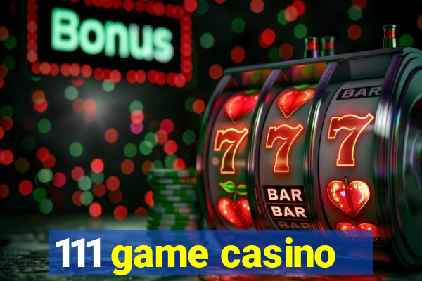 111 game casino