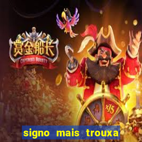 signo mais trouxa no amor