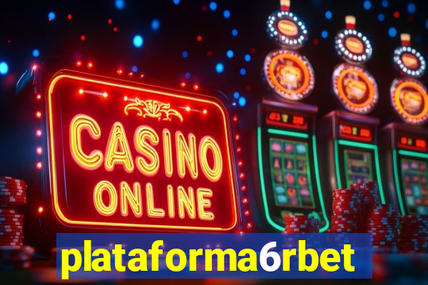 plataforma6rbet