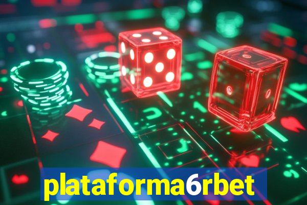 plataforma6rbet