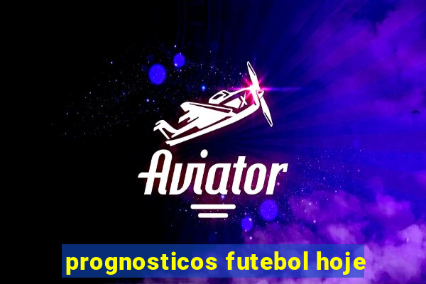 prognosticos futebol hoje