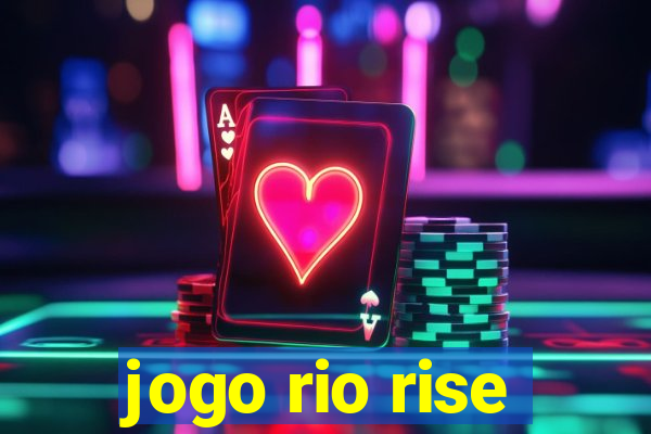 jogo rio rise