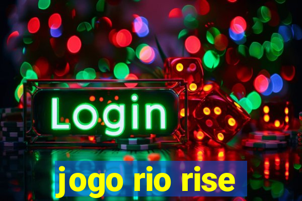 jogo rio rise