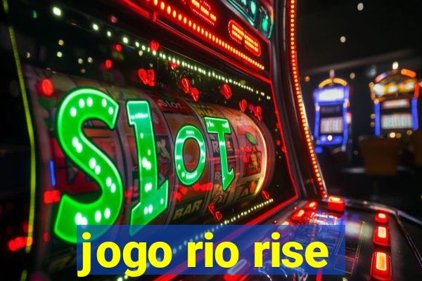 jogo rio rise