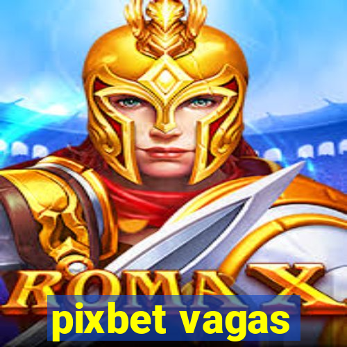 pixbet vagas