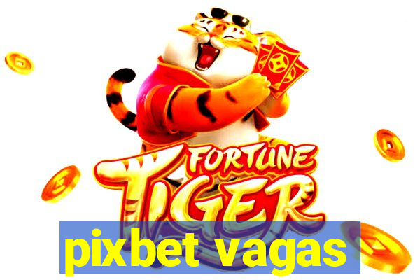 pixbet vagas