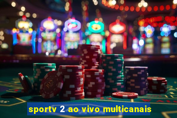 sportv 2 ao vivo multicanais