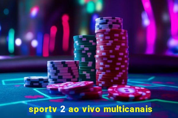 sportv 2 ao vivo multicanais