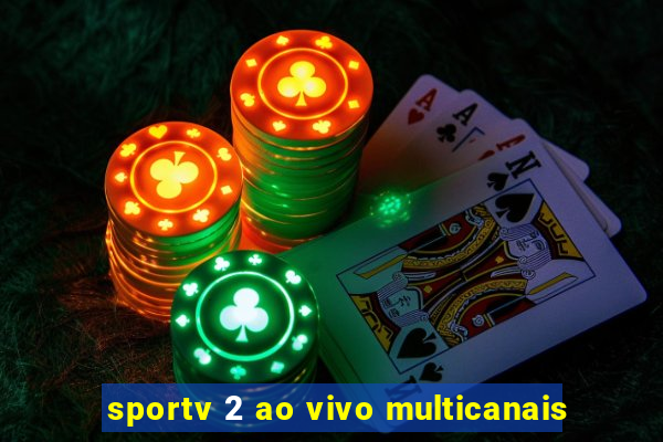 sportv 2 ao vivo multicanais