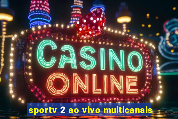 sportv 2 ao vivo multicanais