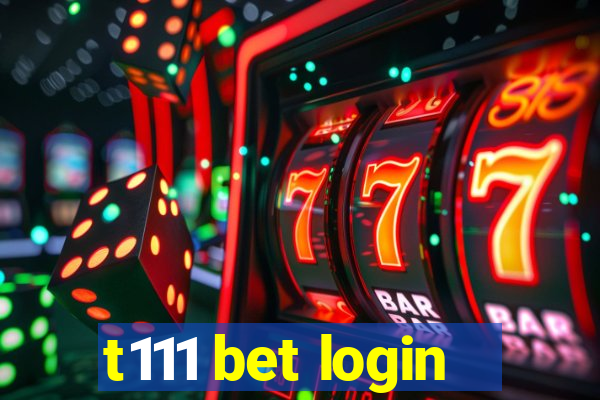 t111 bet login