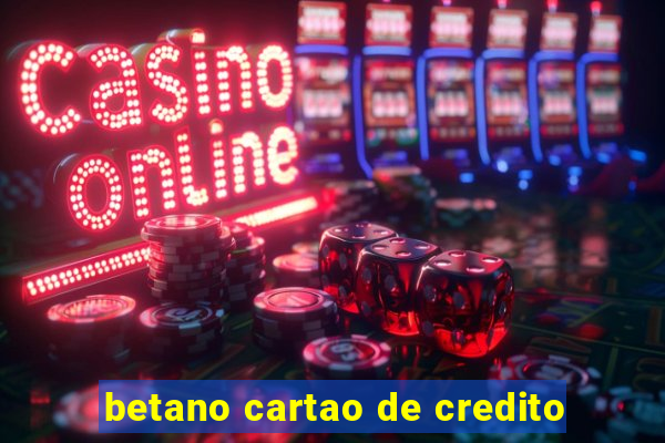 betano cartao de credito