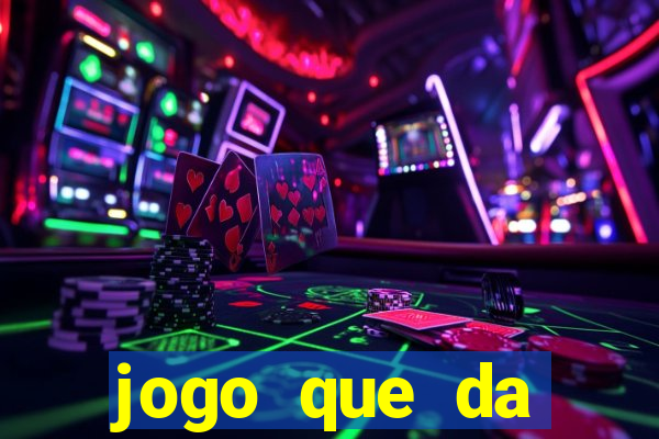 jogo que da dinheiro sem precisar depositar