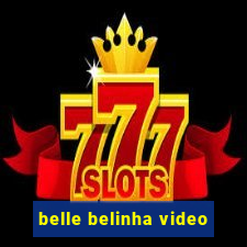 belle belinha video