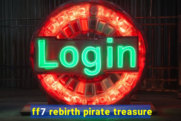 ff7 rebirth pirate treasure