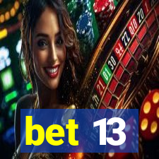 bet 13