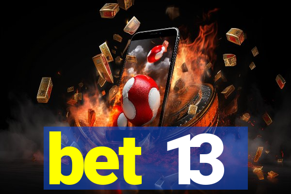 bet 13