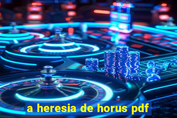 a heresia de horus pdf