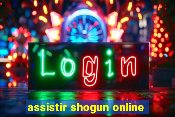 assistir shogun online