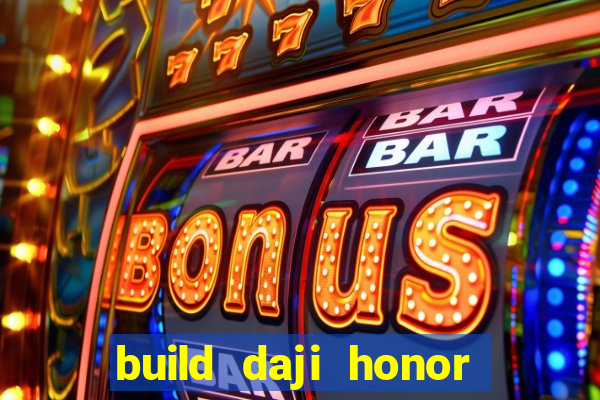 build daji honor of kings