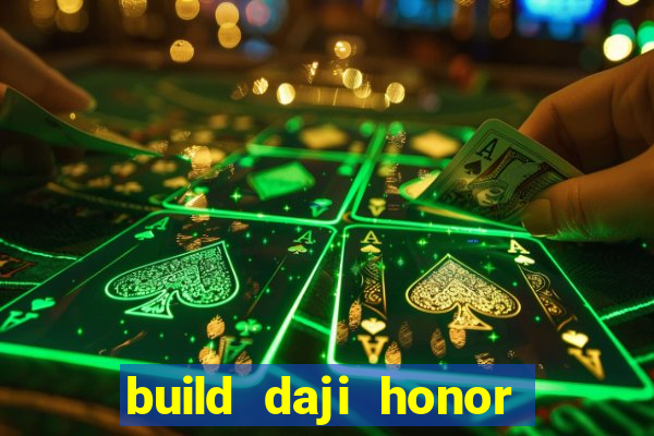 build daji honor of kings