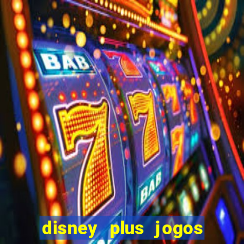 disney plus jogos de futebol