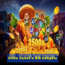 brida nunes e kid bengala