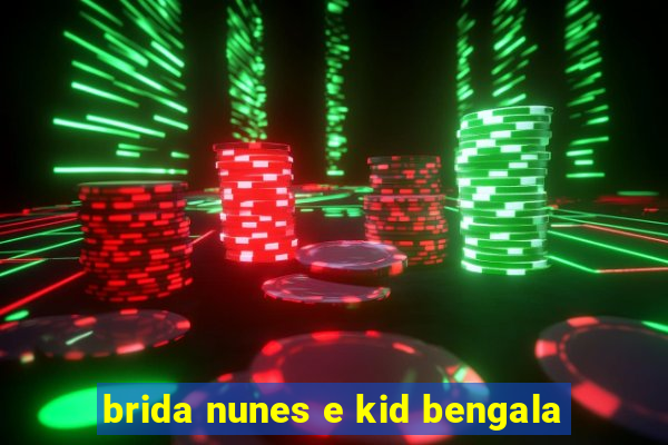 brida nunes e kid bengala