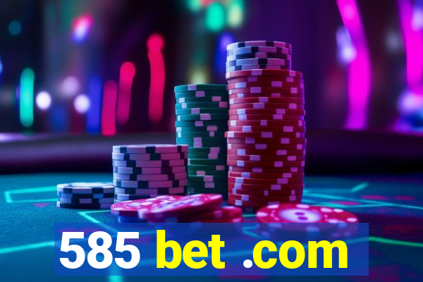 585 bet .com