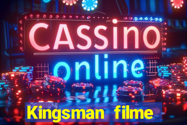 Kingsman filme completo dublado superflix