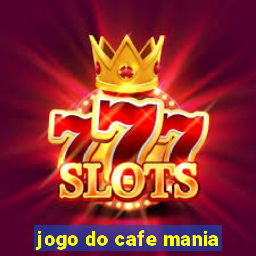 jogo do cafe mania