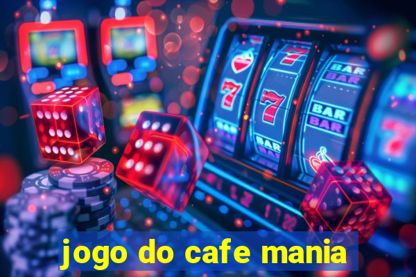 jogo do cafe mania