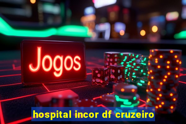 hospital incor df cruzeiro