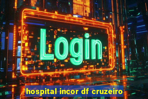 hospital incor df cruzeiro