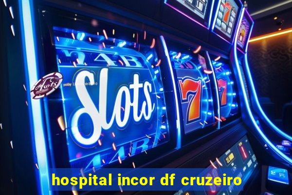 hospital incor df cruzeiro