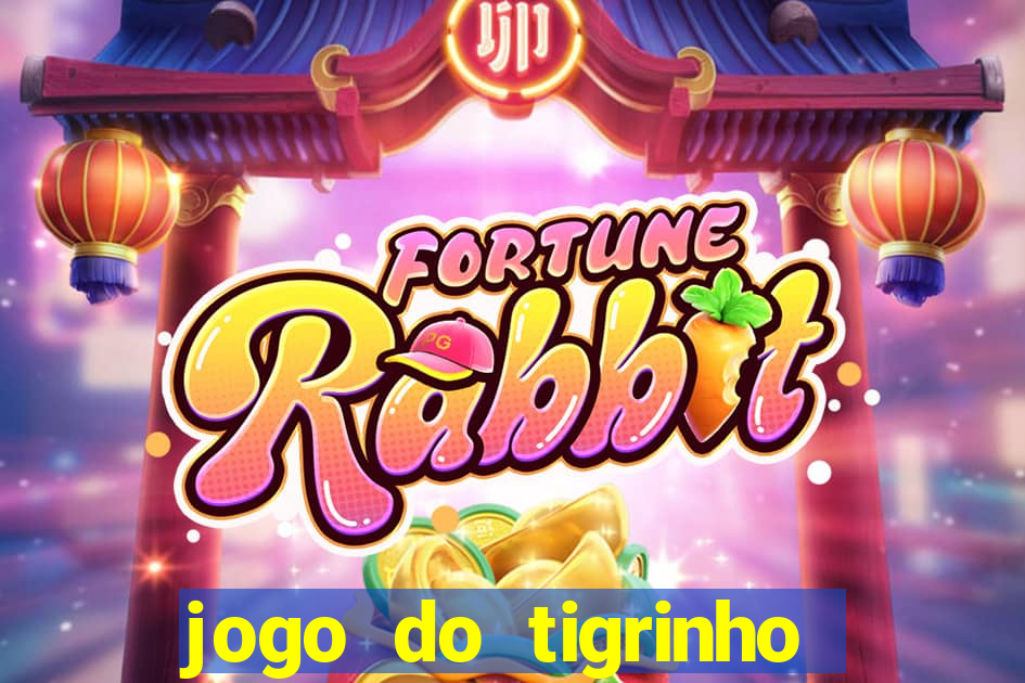 jogo do tigrinho sem deposito