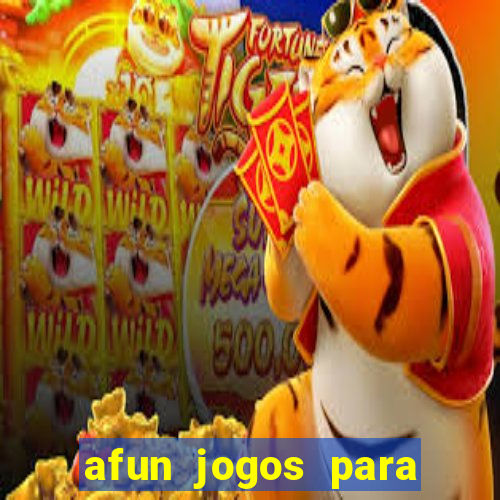 afun jogos para ganhar dinheiro