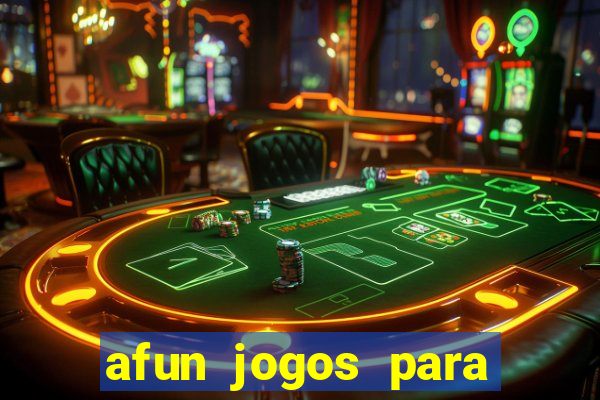 afun jogos para ganhar dinheiro