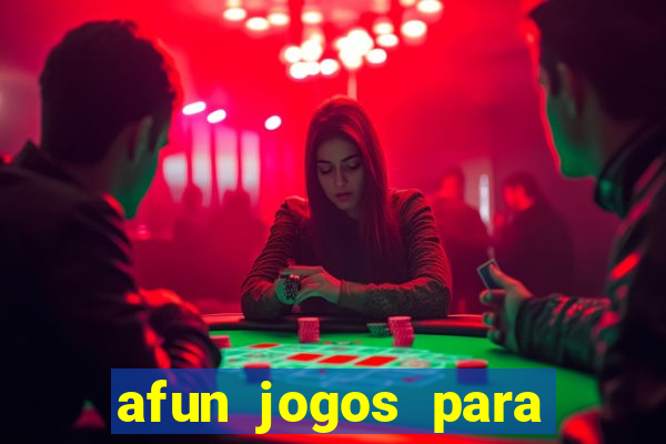 afun jogos para ganhar dinheiro