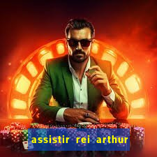 assistir rei arthur (2004 mega filmes)