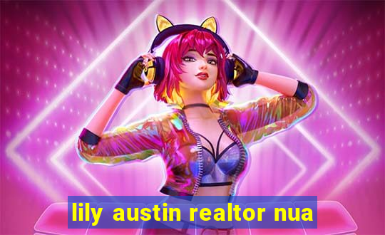 lily austin realtor nua