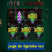 jogo do tigrinho ios