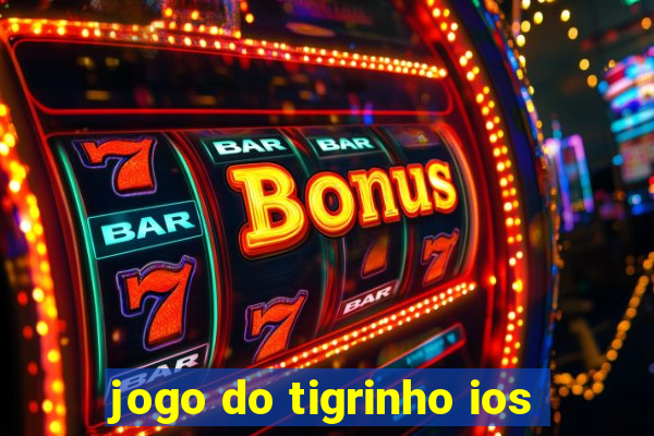 jogo do tigrinho ios