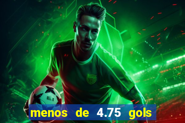 menos de 4.75 gols o que significa